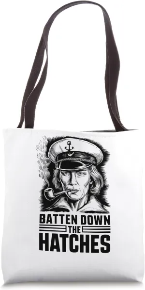 Batten Down The Hatches Funny Nautical Captain Tote Bag