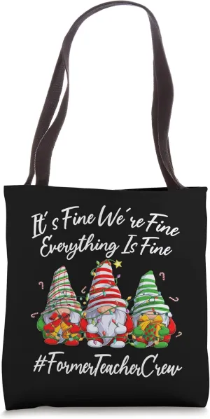 Former Teacher Crew Everything Is Fine Christmas Gnomie Tote Bag