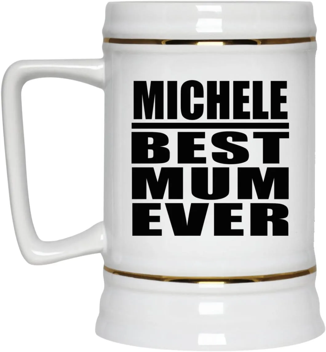 Gifts, Michele Best Mum Ever, 22oz Beer Stein Ceramic Tankard Mug with Handle for Freezer, for Birthday Anniversary Mom Dad Parents Fathers Mothers Day Party, to Men Women Him Her Friend