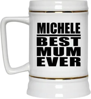 Gifts, Michele Best Mum Ever, 22oz Beer Stein Ceramic Tankard Mug with Handle for Freezer, for Birthday Anniversary Mom Dad Parents Fathers Mothers Day Party, to Men Women Him Her Friend
