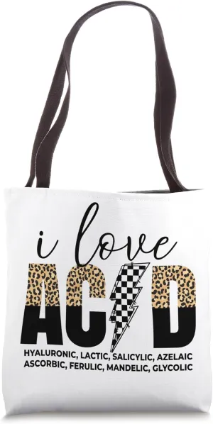 I Love Acid Esthetician Dermatologist Exfoliator Acid Tote Bag