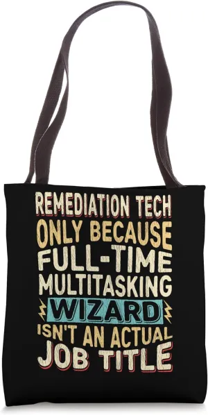 Wizard Job Title Quote - Funny Remediation Tech Tote Bag